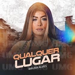 Qualquer Lugar - MC Bruna Alves