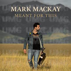 Meant For This - Mark Mackay