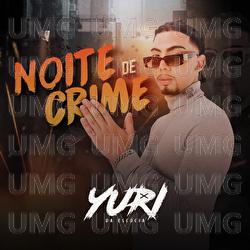 Noite De Crime - DJ Yuri da Esc&oacute;cia