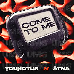 Come To Me - YouNotUs, &Auml;TNA