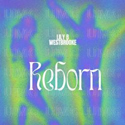 REBORN - Lily B, Westbrooke