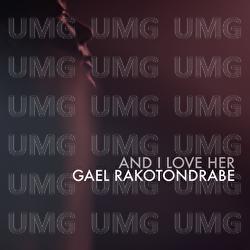 And I love her - Ga&euml;l Rakotondrabe, Laurent Vernerey, Rapha&euml;l Chassin