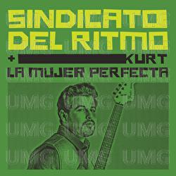La Mujer Perfecta - Sindicato Del Ritmo, Kurt