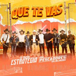 Que Te Vas - La Nueva Estrategia, Los Pescadores Del Rio Conchos