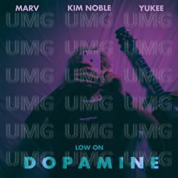Low On Dopamine - Marv, Kim Noble, Yukee