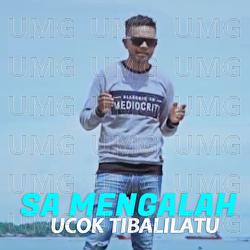 Sa Mengalah - Ucok Tibalilatu