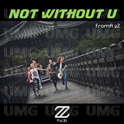 Not without U - 2Z