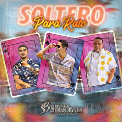 Soltero Para Rato - Banda Los Sebastianes De Saúl Plata