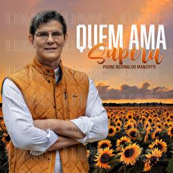 Quem Ama Supera - Padre Reginaldo Manzotti