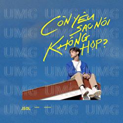 Con Yeu Sao Noi Khong Hop - JSOL