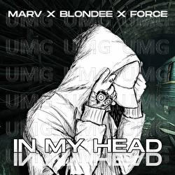 In My Head - Marv, Blondee, Force