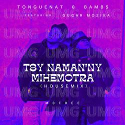 Tsy Naman'Ny Mihemotra - TongueNat, Bambs