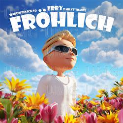 Warum bin Ich so fr&ouml;hlich - ERBY, Milky Trance, YBRE