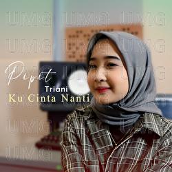 Kucinta Nanti - Pipit Triani