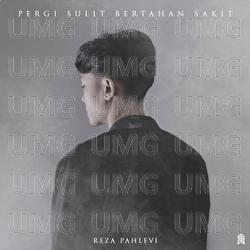 Pergi Sulit Bertahan Sakit - Reza Pahlevi