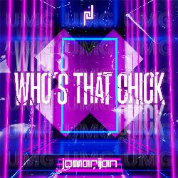 WHO'S THAT CHICK - Jomarijan