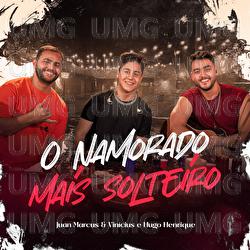 O Namorado Mais Solteiro - Juan Marcus & Vinicius, Hugo Henrique
