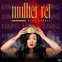 Mulher Rei - Daya Moraes
