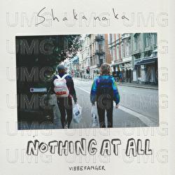 Nothing At All - Shakanaka