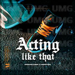 Acting Like That - Manuellsen, Honeyda