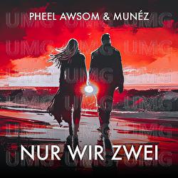 Nur wir zwei - Pheel Awsom, Mun&eacute;z