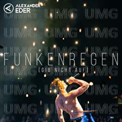 Funkenregen (Gib nicht auf) - Alexander Eder