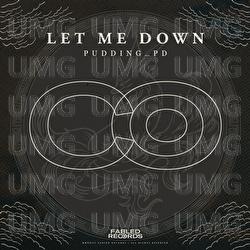Let Me Down - Fabled Records, Pudding_PD
