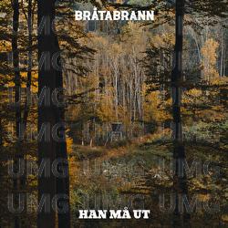 Han m&aring; ut - Br&aring;tabrann