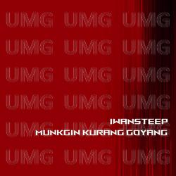 Mungkin Kurang Goyang - Iwansteep