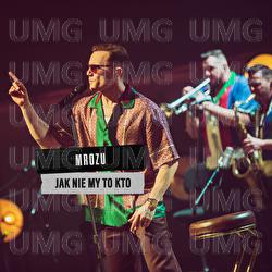 Jak nie my to kto - Mrozu
