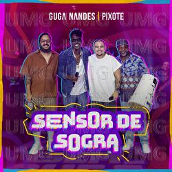 Sensor De Sogra - Guga Nandes, Pixote