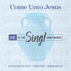 Come Unto Jesus - Keith & Kristyn Getty, Laura Story, Jordan Kauflin