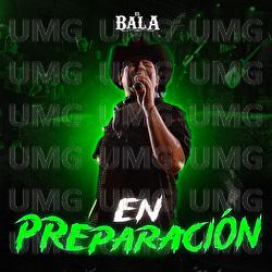 En Preparación - El Bala