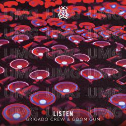 Listen - Brigado Crew, Goom Gum