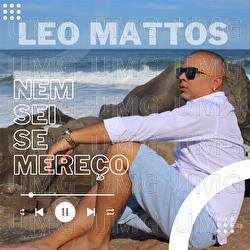 Nem Sei Se Mere&ccedil;o - L&eacute;o Mattos