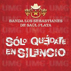 Sólo Quédate En Silencio - Banda Los Sebastianes De Saúl Plata