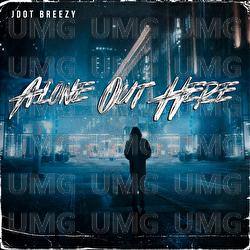 Alone Out Here - Jdot Breezy