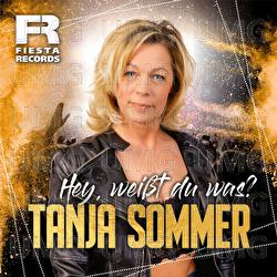 Hey, wei&szlig;t du was? - Tanja Sommer