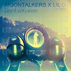 Don't you ever - moontalkers, lil g badazz