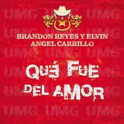 Qu&eacute; Fue Del Amor - Brandon Reyes y Elvin, Angel Carrillo