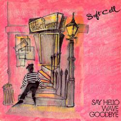 Say Hello, Wave Goodbye E.P. - Soft Cell