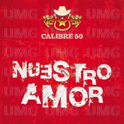 Nuestro Amor - Calibre 50