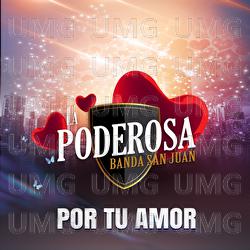 Por Tu Amor - La Poderosa Banda San Juan