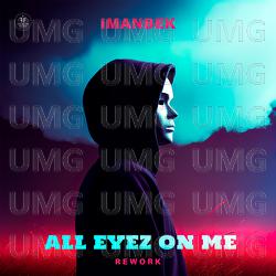 All Eyez On Me - Imanbek