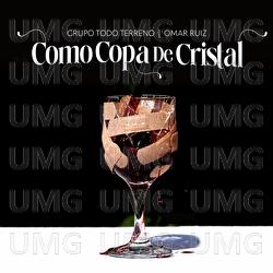 Como Copa De Cristal - Grupo Todo Terreno, Omar Ruiz