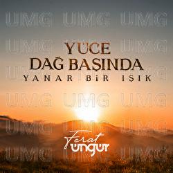 Yuce Dag Basinda Yanar Bir Isik - Ferat &Uuml;ng&uuml;r
