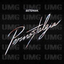 PORNOSTALGIA - Esteman