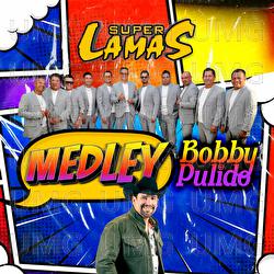 Medley Bobby Pulido - Super Lamas, Bobby Pulido