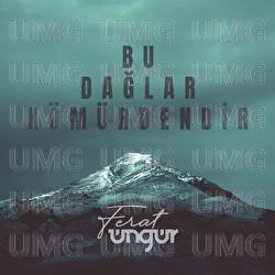 Bu Daglar Komurdendir - Ferat &Uuml;ng&uuml;r