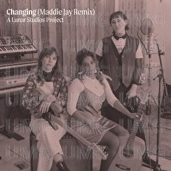 Changing &ndash; A Lunar Studios Project - Your Hunni, Meagan De Lima, Madelyn Kirby